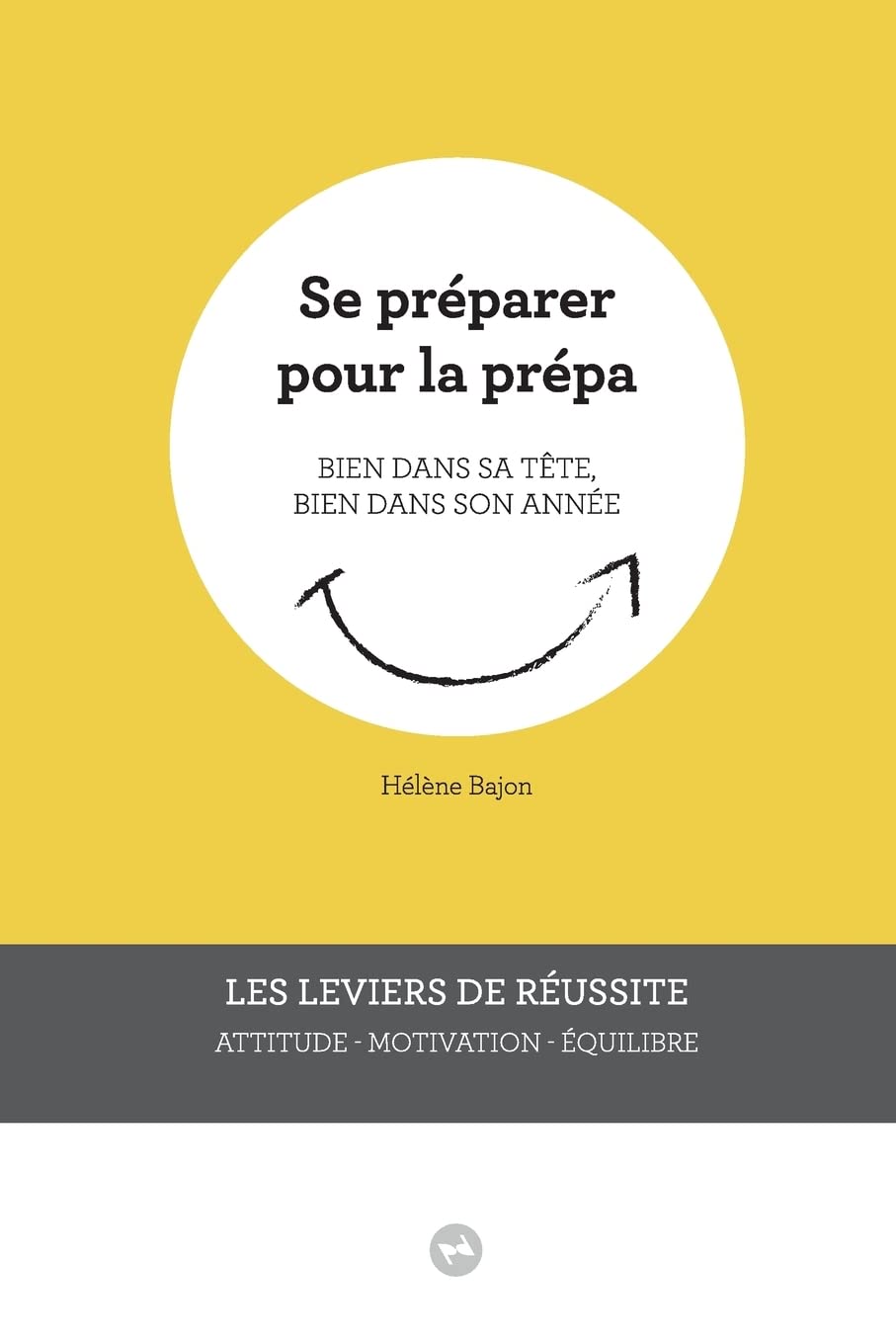 Se préparer pour la prépa: Bien dans sa tête, bien dans son année book