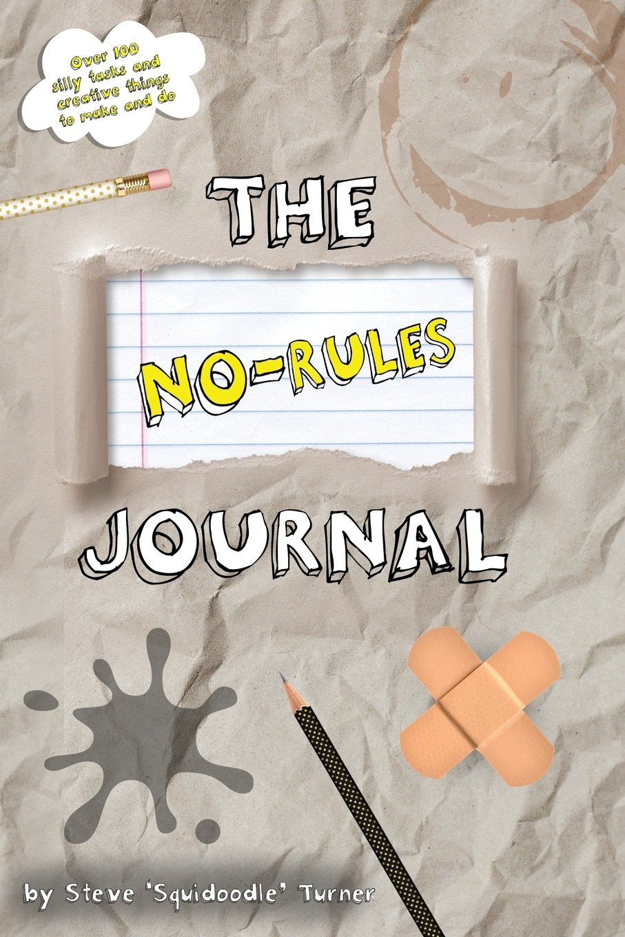 The No Rules Journal: Over 100 silly tasks and creative things to make and do. (The No Rules Journal Series - Art, Games, Challenges, Tasks and Fun!, Band 2) Hobbies & Crafts