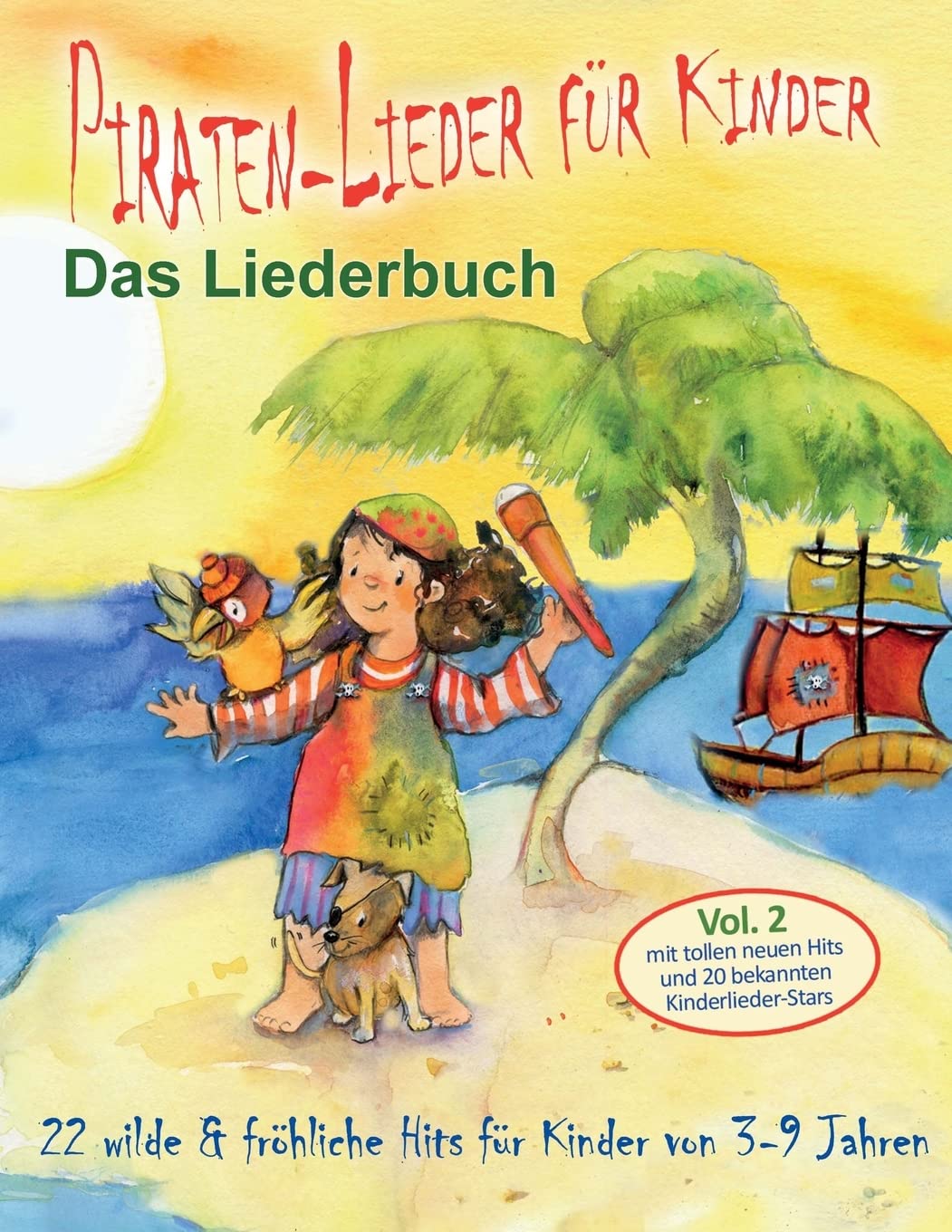 Piraten-Lieder für Kinder (Vol. 2) - Das Liederbuch: 22 wilde und fröhliche Hits für Kinder von 3-9 Jahren mit tollen neuen Hits und 20 bekannten Kinderlieder-Stars Sheet Music
