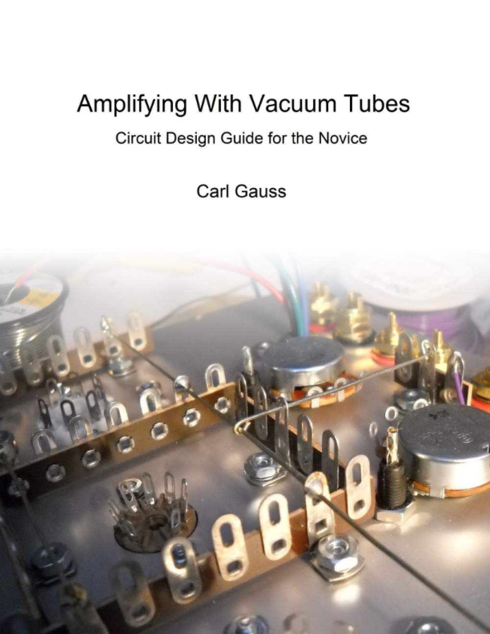Amplifying With Vacuum Tubes: Circuit Design Guide for the Novice Natural Sciences
