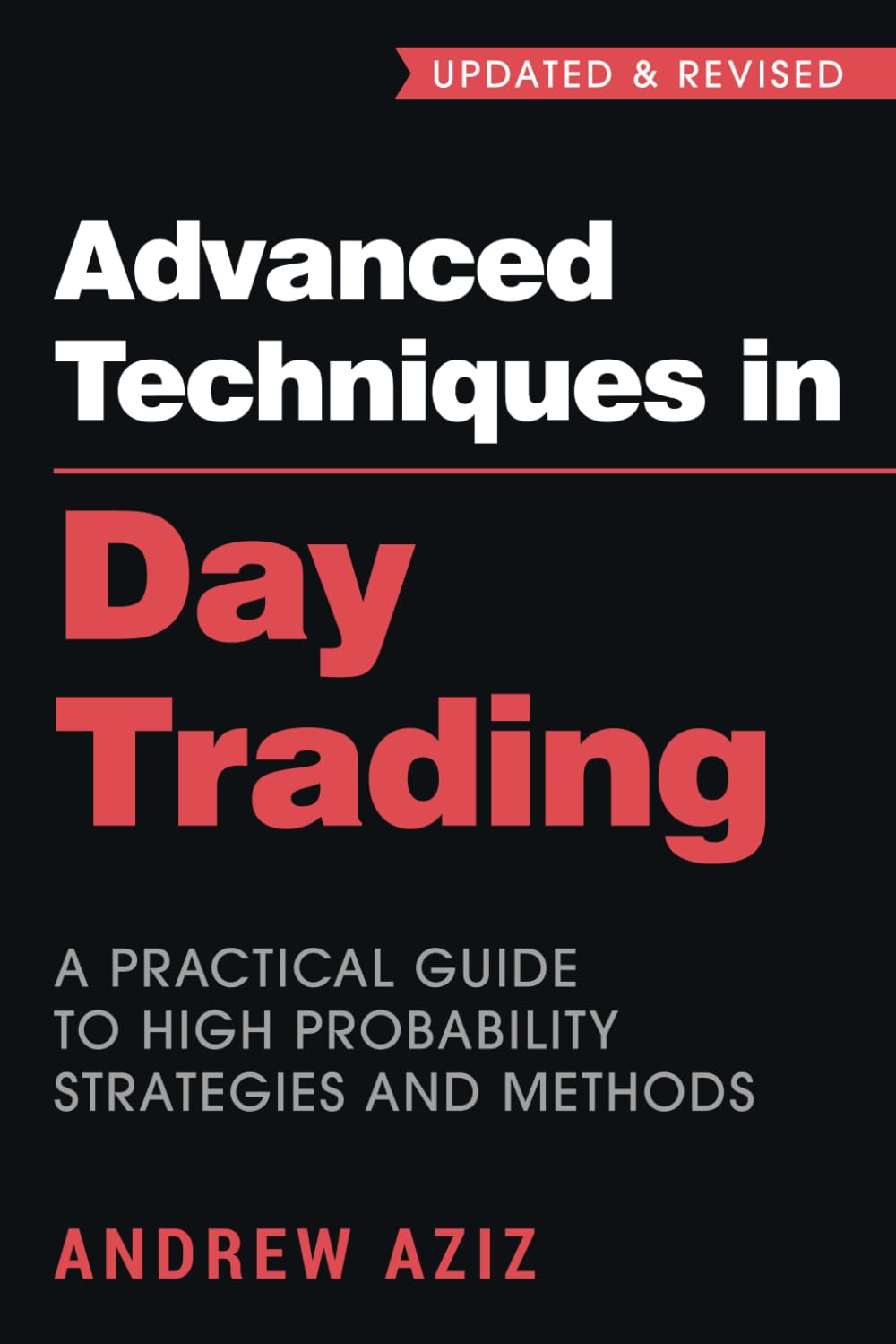 Advanced Techniques in Day Trading: A Practical Guide to High Probability Strategies and Methods (Stock Market Trading and Investing, Band 2) Business, Finance & Career