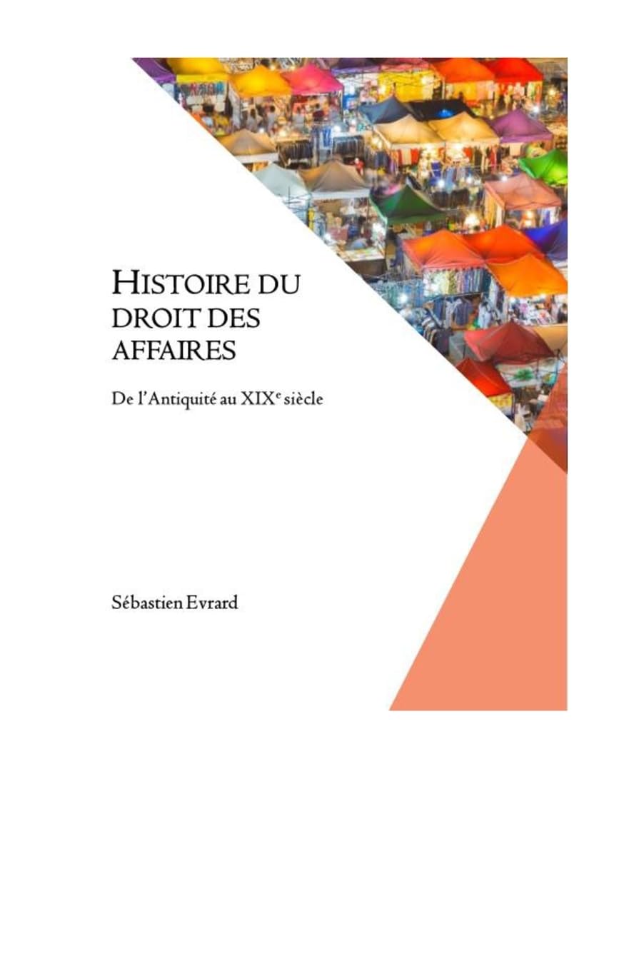 Histoire du droit des affaires: De l'Antiquité au XIXe siècle Business, Finance & Career