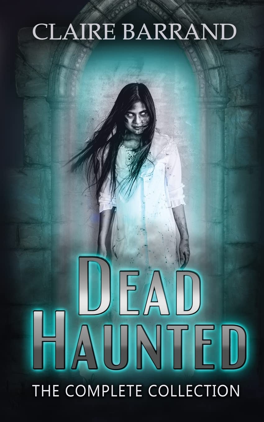 Dead Haunted ~ The Collection: A creepy collection of short stories based on true events in Gothic Victorian Wales Essays & Short Stories