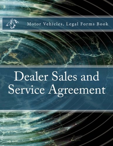 Dealer Sales and Service Agreement: Motor Vehicles, Legal Forms Book Law