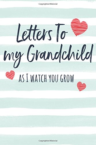 Letters to my Grandchild: Journal to Write In, Lined Notebook, Grandparents Gift to Grandchildren, Blank Book, 6" x 9", 128 pages Parents & Children