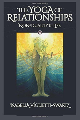 The Yoga of Relationships: Non-Duality in Life book