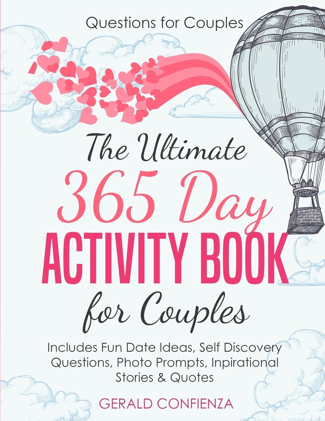 Questions for Couples: The Ultimate 365 Day Activity Book for Couples. Includes Fun Date Ideas, Self Discovery Questions, Photo Prompts, Inspirational Stories and Quotes! Leisure & Fun