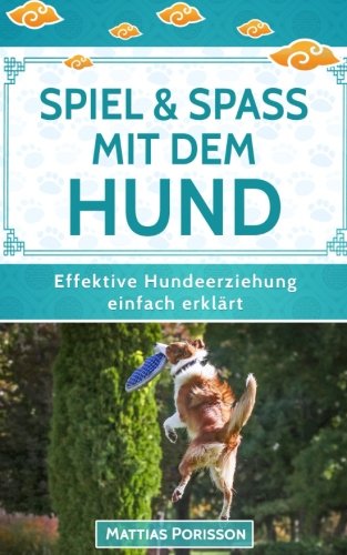 Spiel & Spaß mit dem Hund: 50 Hundespiele & Hundetricks für mehr gemeinsamen Spaß! book