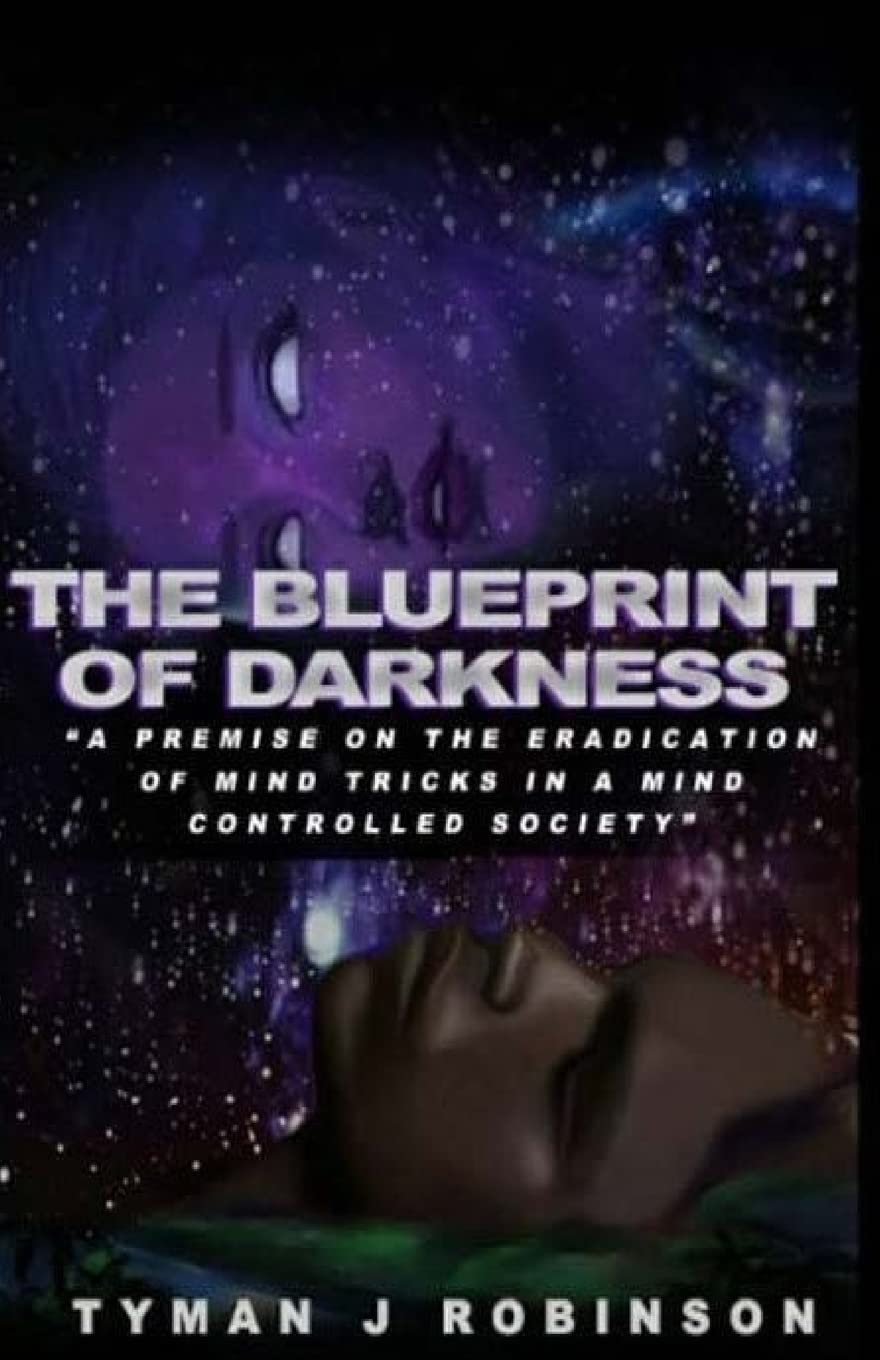 The Blueprint of Darkness: A Premise on the Eradication of Mind Tricks in a Mind Controlled Society Religion & Esotericism