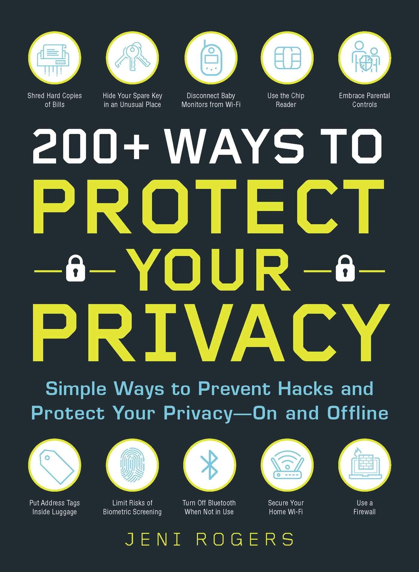 200+ Ways to Protect Your Privacy: Simple Ways to Prevent Hacks and Protect Your Privacy--On and Offline Computer Science