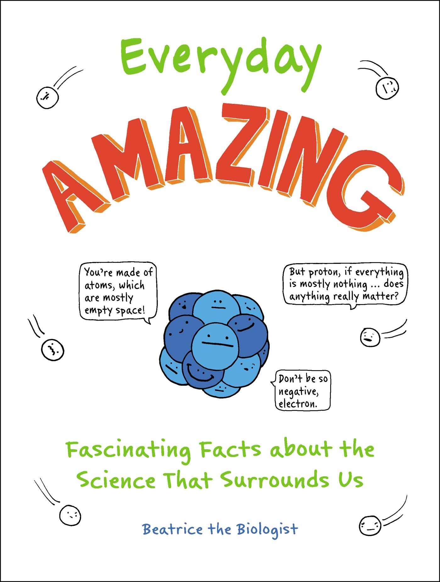 Everyday Amazing: Fascinating Facts about the Science That Surrounds Us Geology & Geography