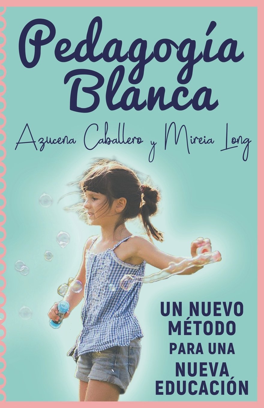 Pedagogia Blanca: Un nuevo método para una nueva educación book