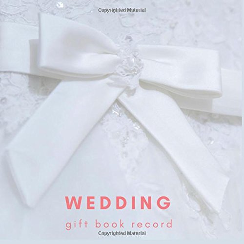 Wedding Gift Book Record: Gift Log: Present Receipt log, Bridal Shower Gift Record Book, Wedding Registry, Recorder Journal, Gift Registry Book, ... (Gift Log Book Wedding) (Volume 2). Hobbies & Crafts