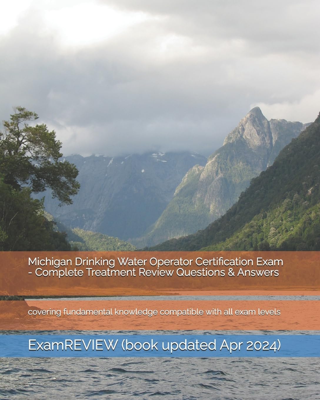 Michigan Drinking Water Operator Certification Exam - Complete Treatment Review Questions & Answers: covering fundamental knowledge compatible with all exam levels Study Guides
