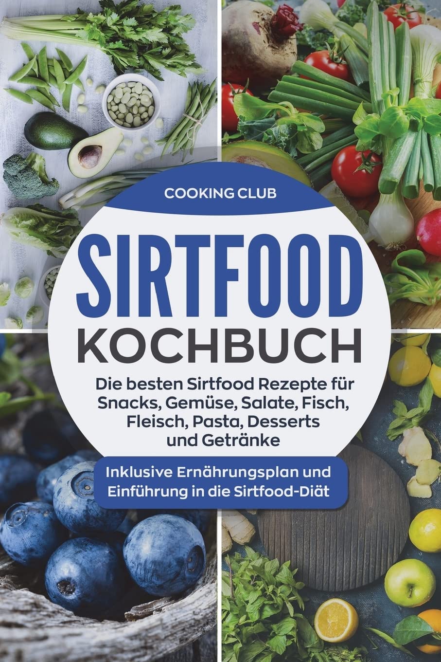 Sirtfood Kochbuch: Die besten Sirtfood Rezepte für Snacks, Gemüse, Salate, Fisch, Fleisch, Pasta, Desserts und Getränke. Inklusive Ernährungsplan und Einführung in die Sirtfood-Diät. Medicine