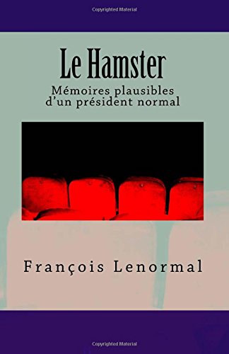 Le Hamster: Mémoires plausibles d'un président normal book
