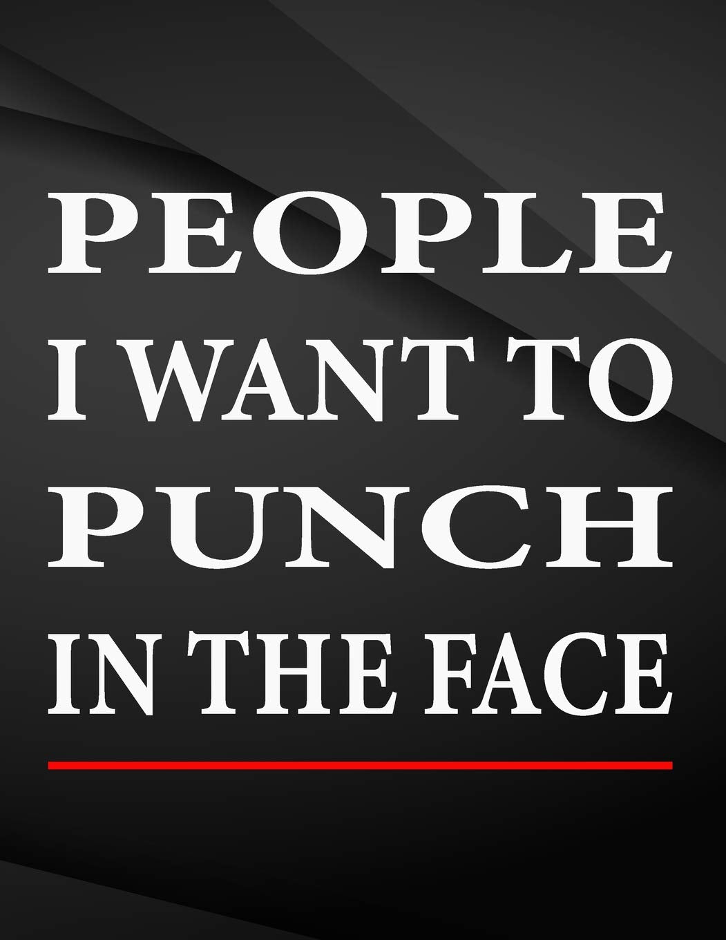 People i want to punch in the face.: Jottings Drawings Black Background White Text Design Unlined Notebook - Large 8.5 x 11 inches - 110 Pages ... Funny Gag Gift for Adults, Sarcastic Gag Books