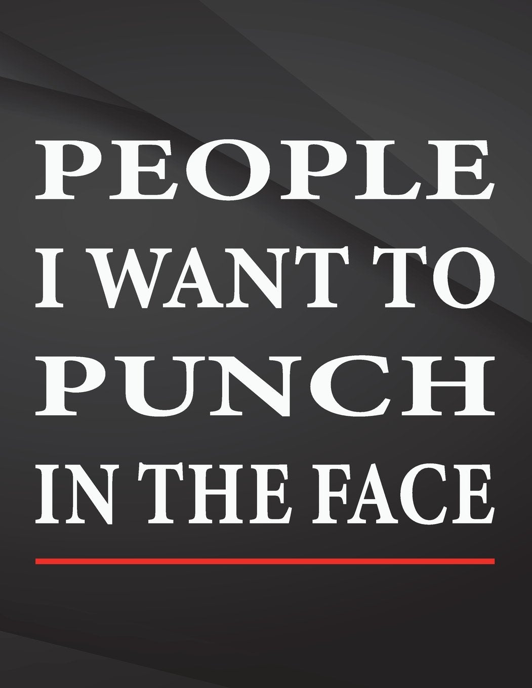 People i want to punch in the face.: Jottings Drawings Black Background White Text Design Lined Notebook - Large 8.5 x 11 inches - 110 Pages notebooks ... Funny Gag Gift for Adults, Sarcastic Gag Books