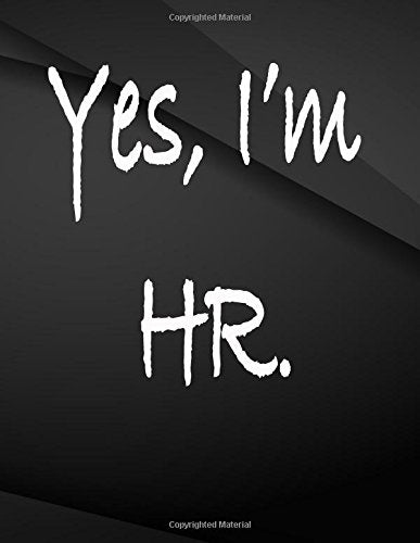 Yes, I'm HR.: Jottings Drawings Black Background White Text Design Unlined Notebook - Large 8.5 x 11 inches - 110 Pages notebooks and journals, for ... Funny Gag Gift for Adults, Sarcastic Gag book