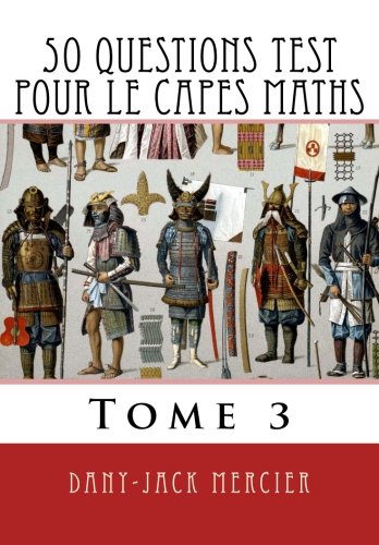 50 questions test pour le CAPES maths - Tome 3 Mathematics