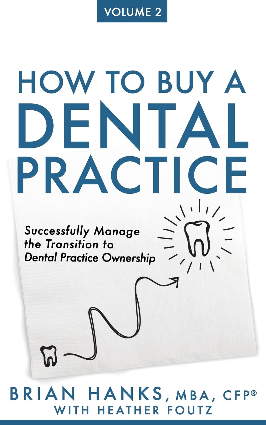 How to Buy a Dental Practice: Volume 2: Successfully Manage the Transition to Dental Practice Ownership Medicine