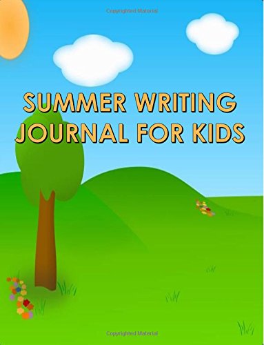 Summer Writing Journal For Kids: Summer Journal/Notebook for Kids: Wide Ruled Line Paper/Boys/Girls/All Ages/8.5 x 11 inches/110 pages (Summer Diary, ... Practice, Story Telling, Bucket List Journal) Education & Training
