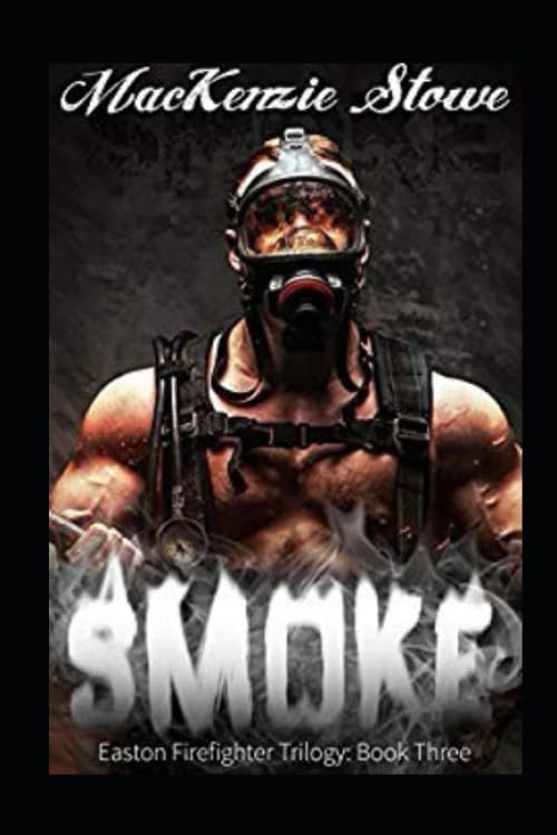 Smoke (Easton Firefighter Trilogy, Band 3) New Adult
