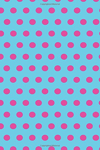 Notebook: Pink Blue Polka Dots 6 x 9 Blank Empty Unlined 200 Numbered Pages - Glossy Cover - Drawing / Sketchbook- Doodling - Journaling - To Do Lists - Capture Ideas - Taking Notes Books