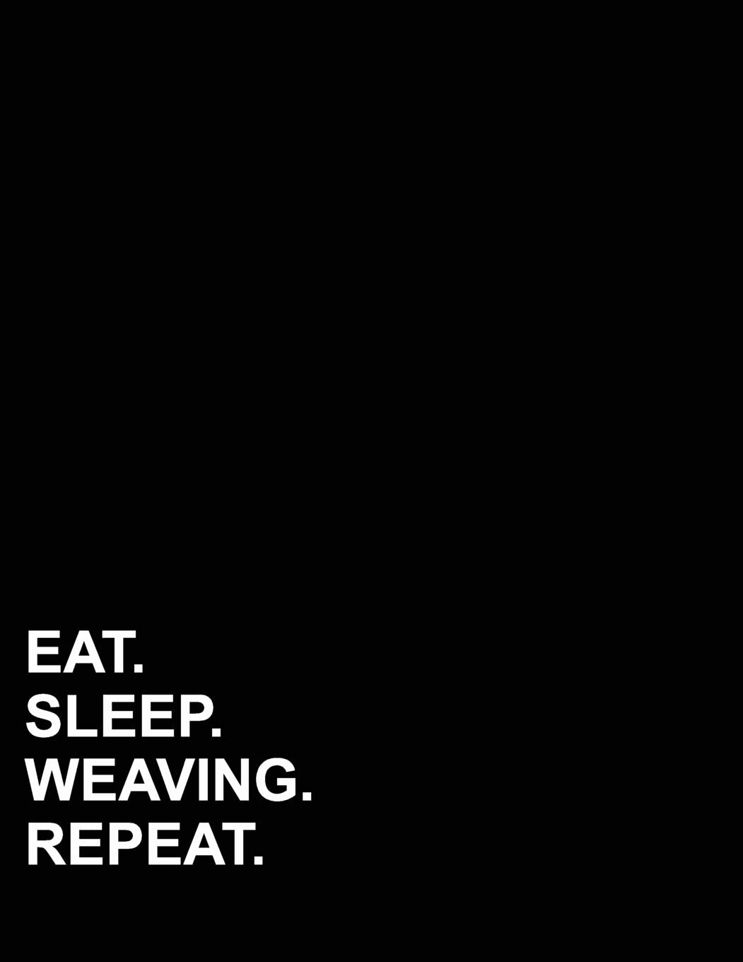 Eat Sleep Weaving Repeat: Six Column Ledger Accounting Journal Entry Book, Accounting Journal Ledger, Bookkeeping Ledger For Small Business , 8.5" x 11", 100 pages Essays & Short Stories