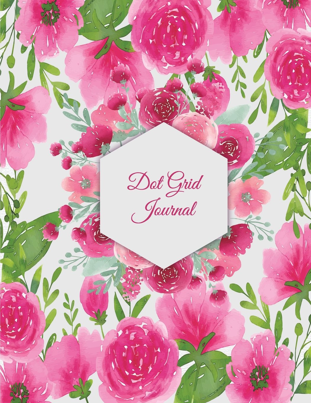Dot Grid Journal: Beautiful Pink Floral, Bullet Journal, Dot Grid Sketchbook Journal Large Size 8.5" x 11" Daily Notebook to Write in Dot Grid Notebook Science