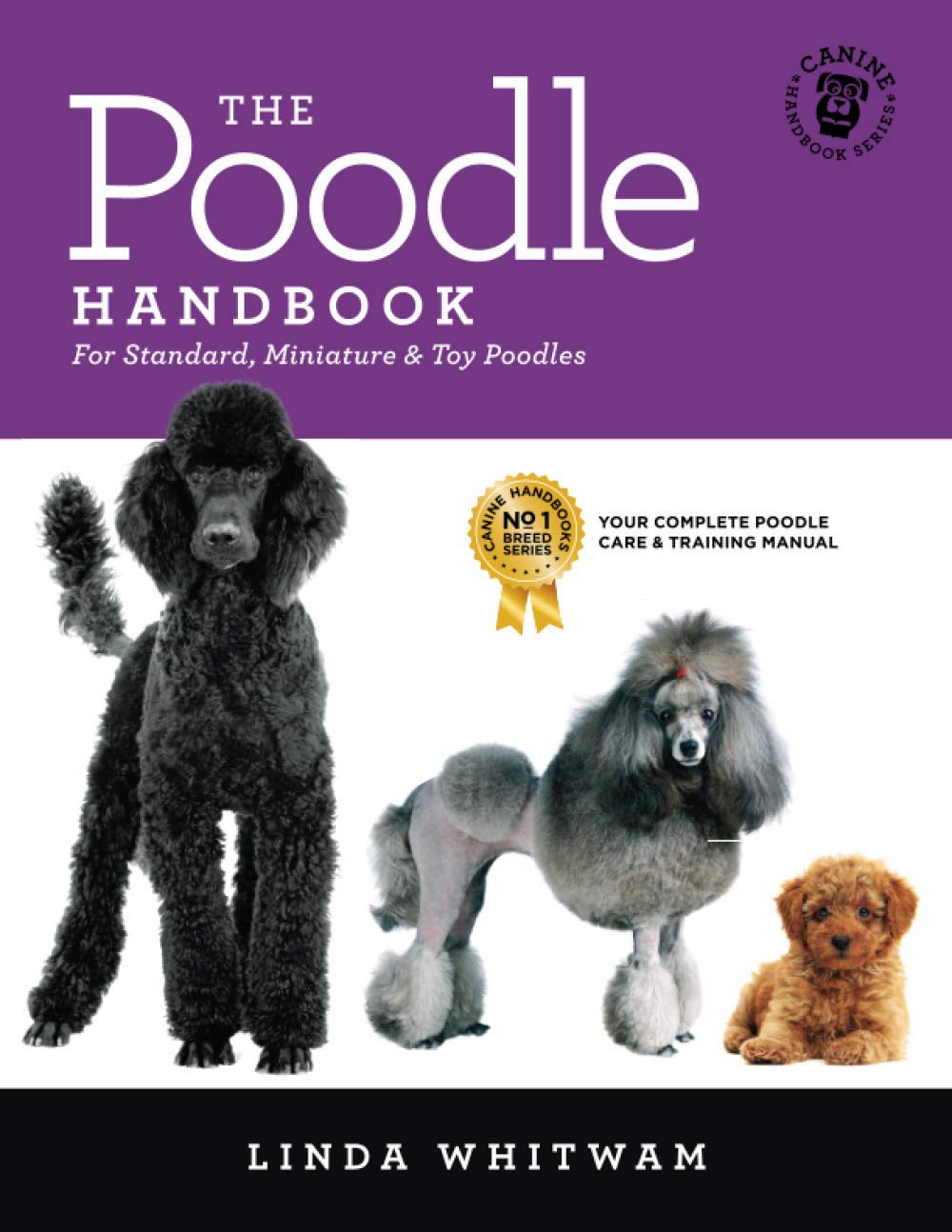 The Poodle Handbook: The Essential Guide to Standard, Miniature & Toy Poodles (Canine Handbooks) Pets