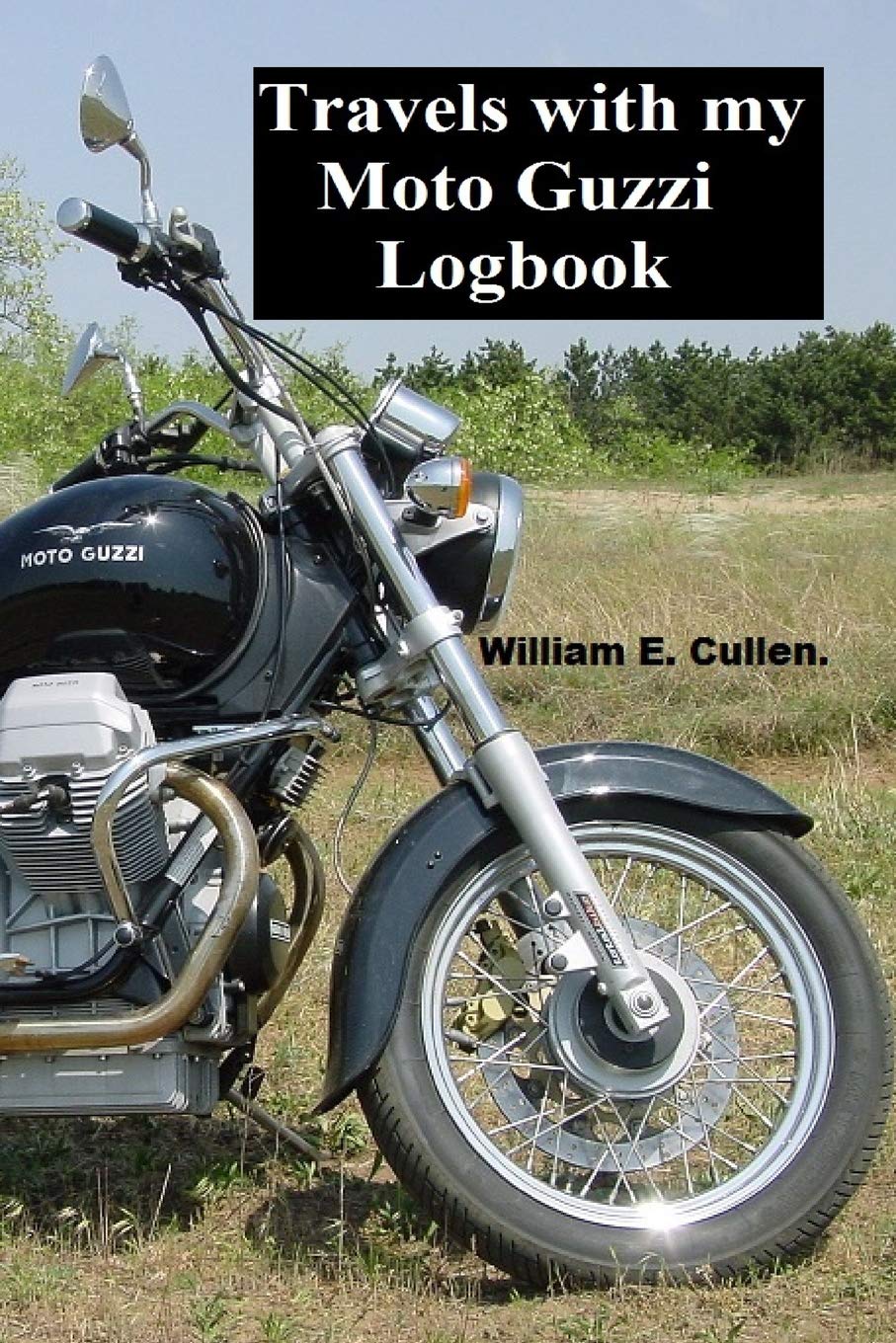 Travels with my Moto Guzzi Log Book: Where did I go? Travel Guides