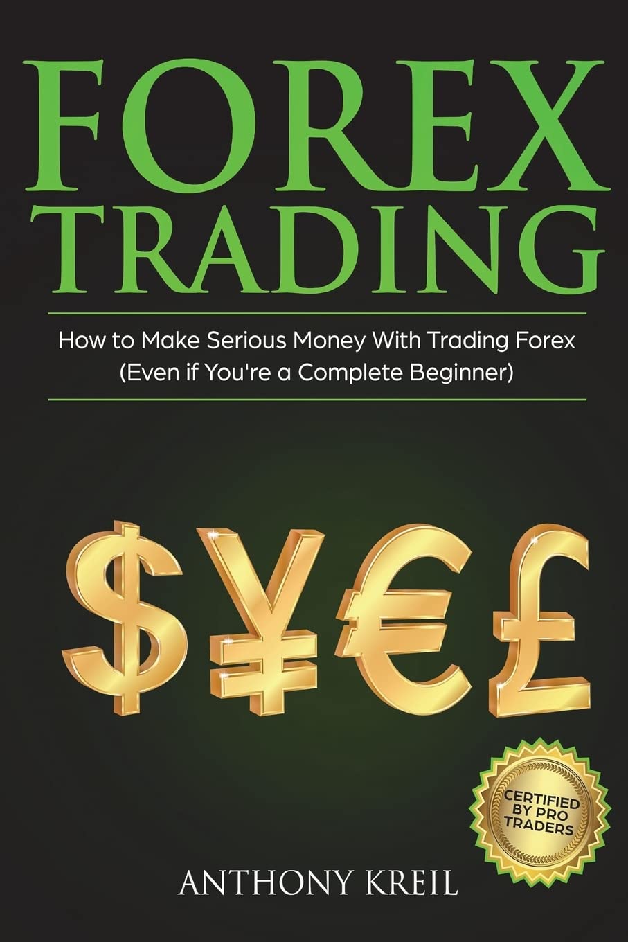 Forex Trading: The #1 Forex Trading Guide to Learn the Best Trading Strategies to 10x Your Profits (Bonus Beginner Lessons: Basics Explained in Simple Terms, Money Management System, and Much More!) book