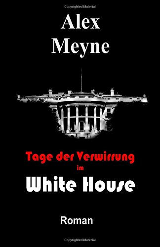 Tage der Verwirrung im White House book