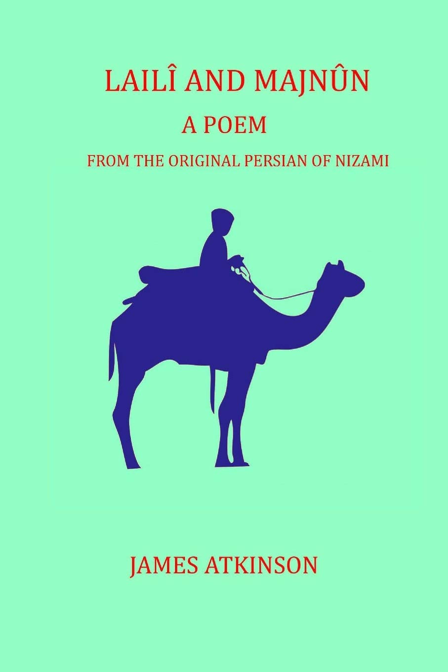 Laili and Majnun: A Poem: From the original Persian of Nizami Classics