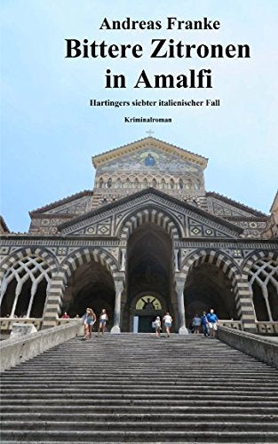 Bittere Zitronen in Amalfi: Hartingers siebter italienischer Fall (Hartingers italienischer Fall, Band 7) Drama