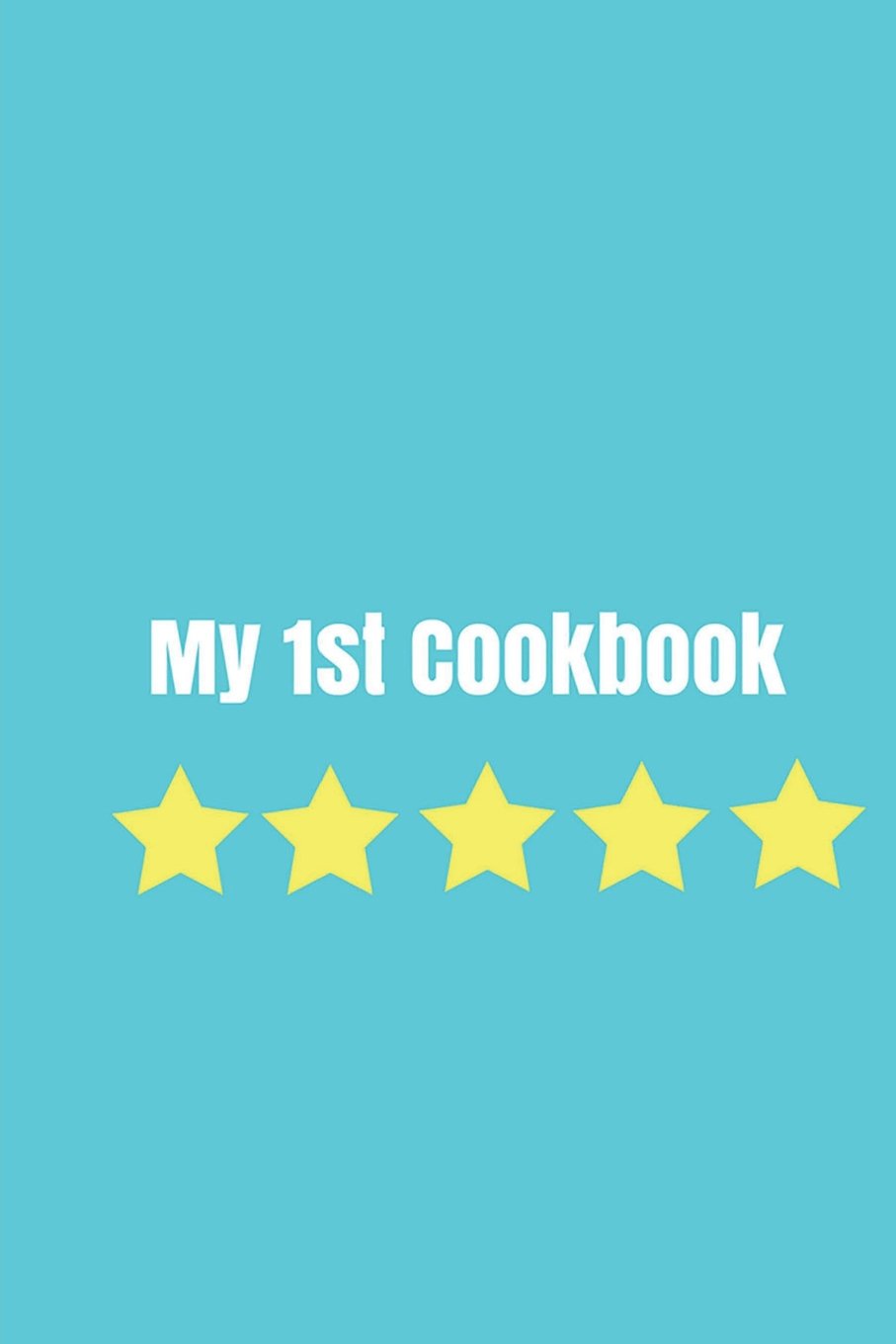 My 1st Cookbook: Create your own cookbook, Children's cookbook, Fill in Cookbook, 6 x 9 Inches, Contains space for over 60 recipes Study Guides