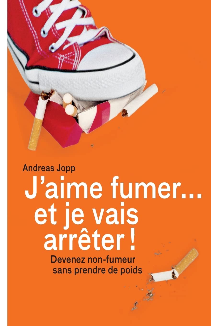 Je vais fumer et je vais arreter!: Devenez non-fumeur sans prendre de poids book