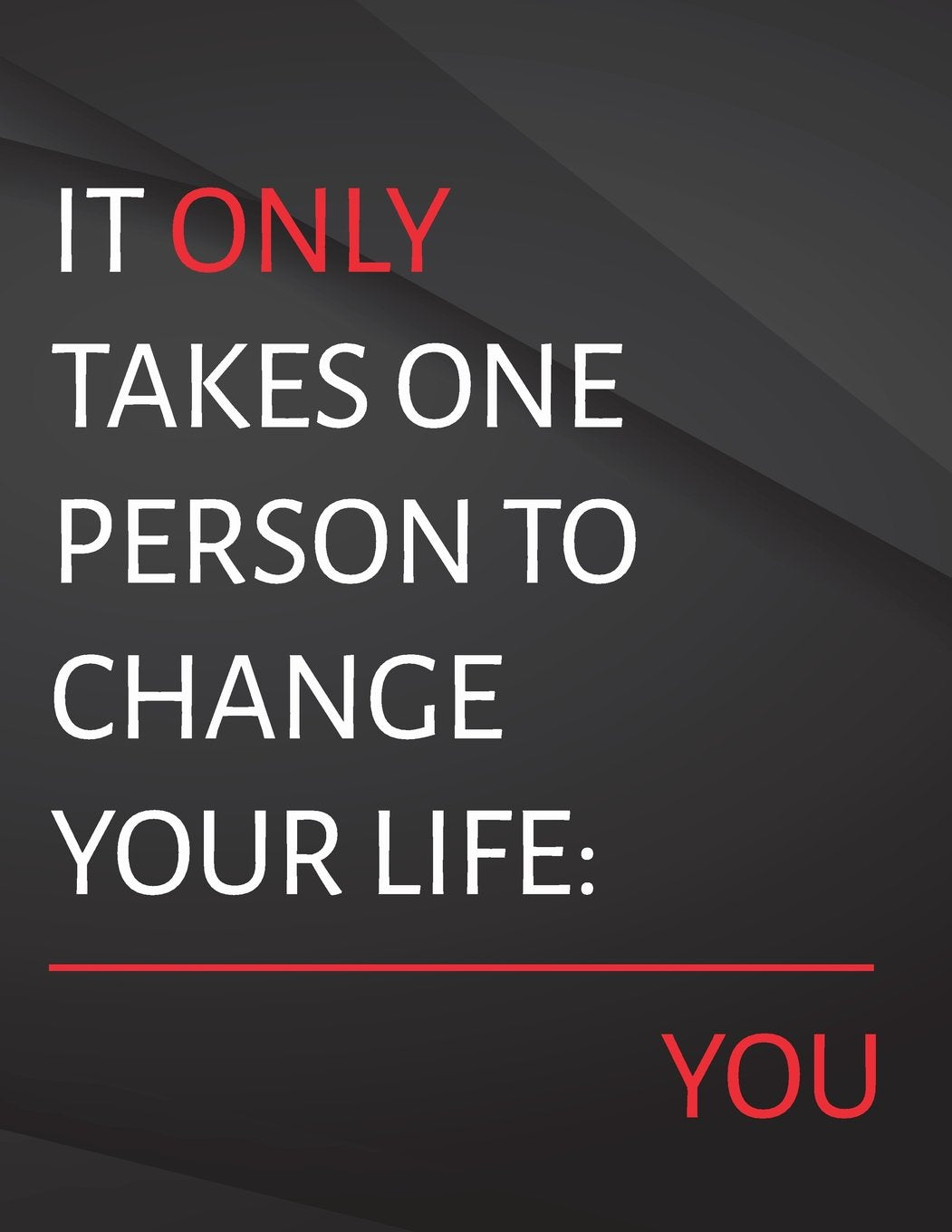 It only takes one person to change your life. you.: Field Graph Notebook Jottings Drawings Black Background White Text Design - Large 8.5 x 11 inches ... and journals, for Minimal Design, Sketching Lifestyle