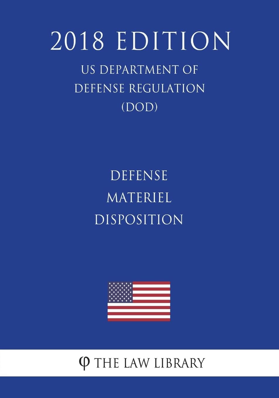 Defense Materiel Disposition (US Department of Defense Regulation) (DOD) (2018 Edition) Law