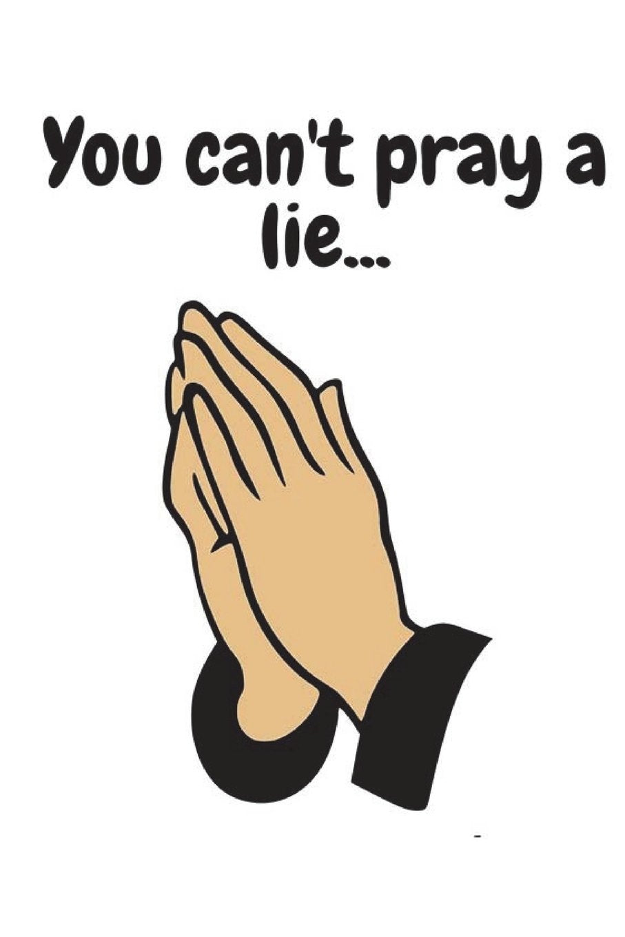 You Can't Pray a Lie: Mark Twain Quote Prayer Lined Journal Religion & Esotericism