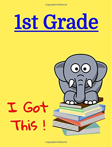 1ST GRADE I Got This!: 1st Grade Elephant Notebook ~ Primary School Notebooks ~ First Grade Notebook ~ Cute Wide Ruled Composition Book for School ~ ... Cover ~ Yellow (Primary Grade Notebooks) Media & Communication