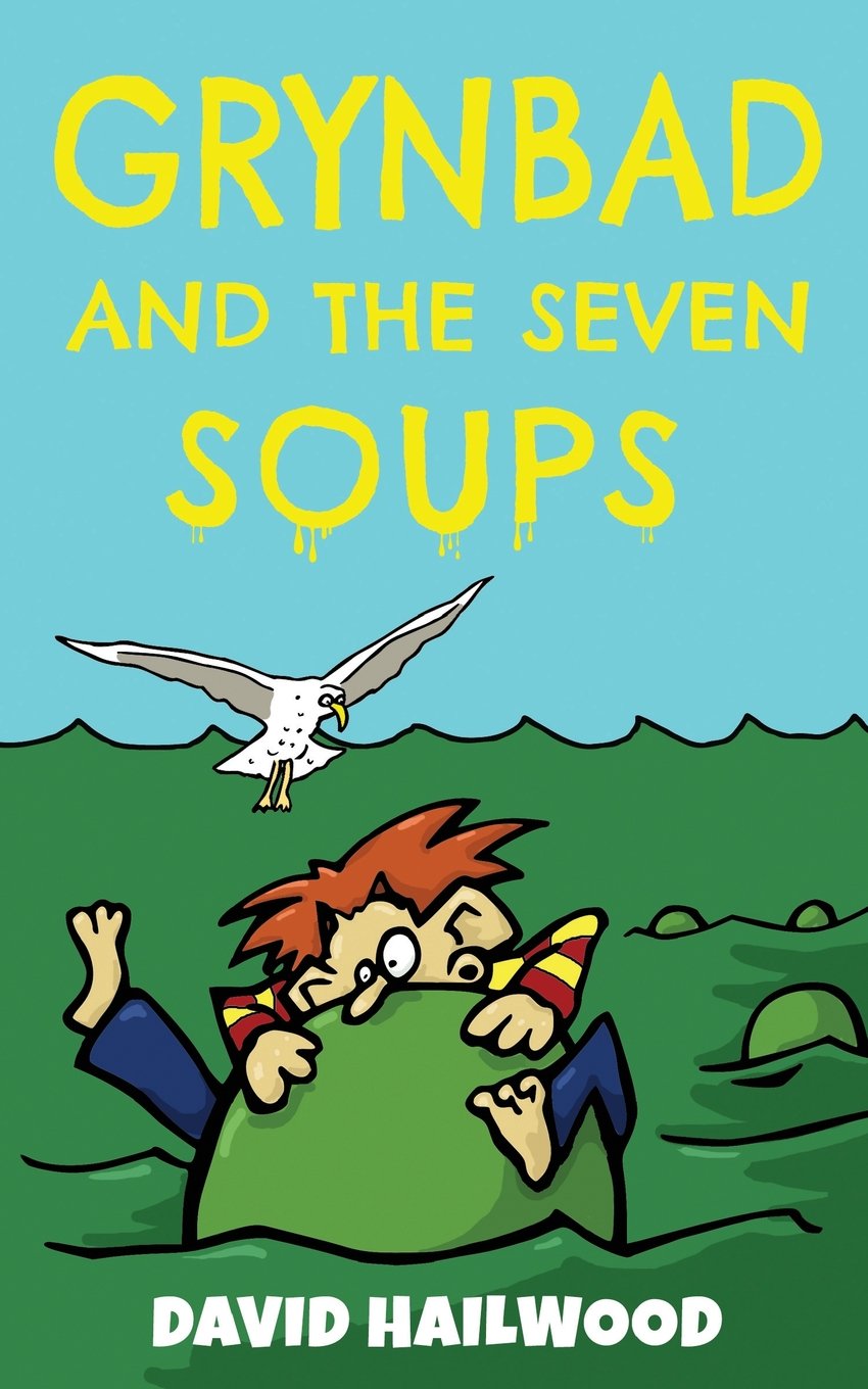 Grynbad And The Seven Soups: A Fully Illustrated Comedy Fantasy Book For Children Aged 7-9 Novels & Short Stories