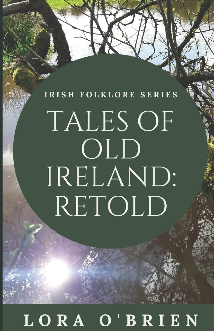Tales of Old Ireland: Retold: Ancient Irish Stories Retold for Today (Irish Folklore Series, Band 1) Social Sciences