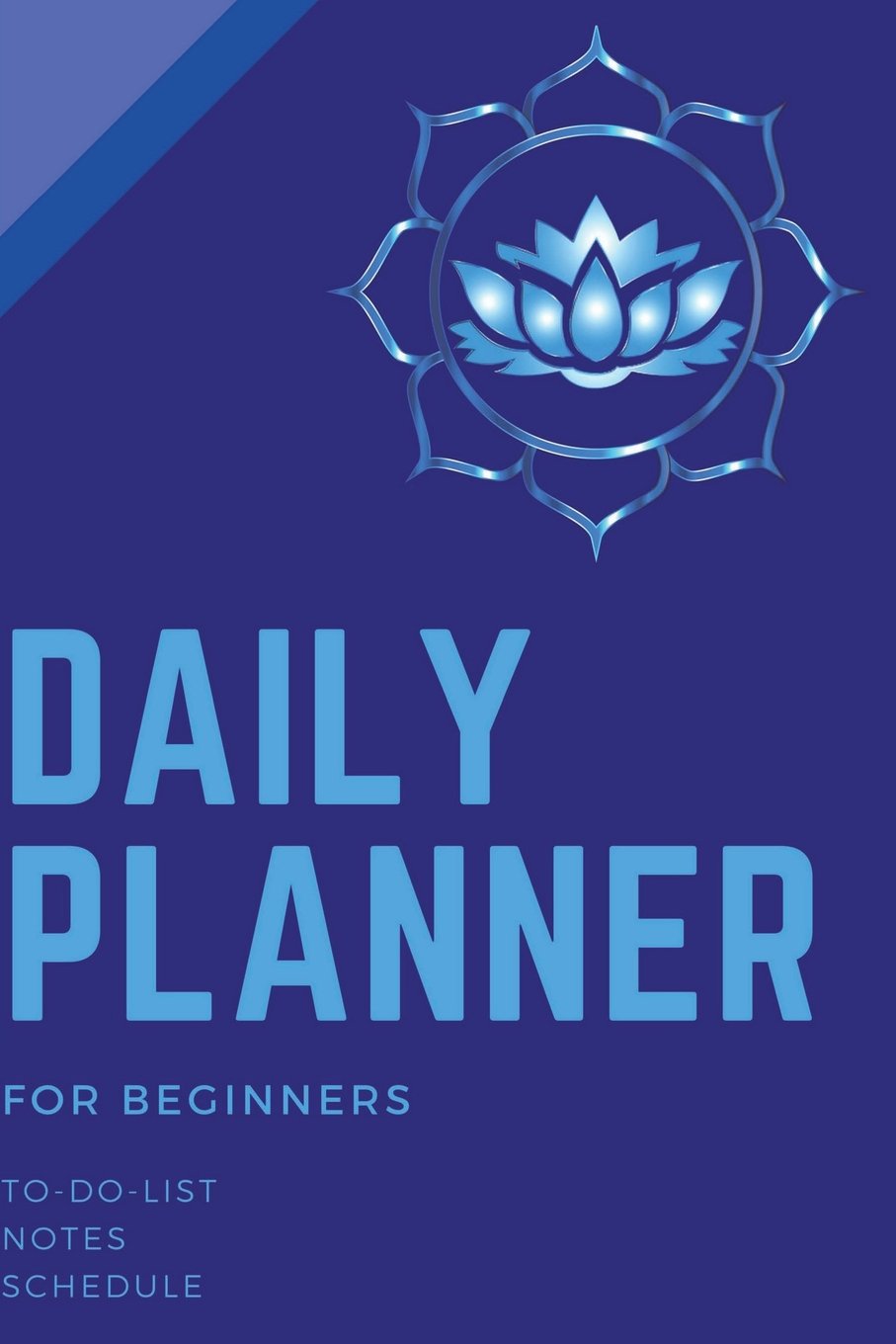 Daily Planner for Beginners: Lotus Flower personal organizer to increase Productivity, Time Management and achieve Goals,3-Month Planbook with to-do-lists and notes for Yoga Fans, without dates Health, Nutrition & Fitness