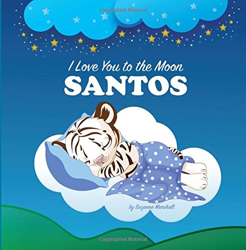 I Love You to the Moon, Santos: Bedtime Story & Personalized Book (Bedtime Stories, Goodnight Poems, Bedtime Stories for Kids, Personalized Books, Personalized Gifts) Novels & Short Stories