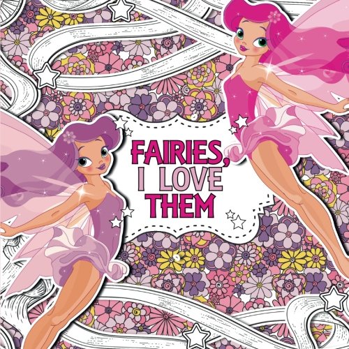Fairies, I Love Them: A Fairy Creative Colouring Book for Children (Creative Colouring For Children, Band 10) Novels & Short Stories