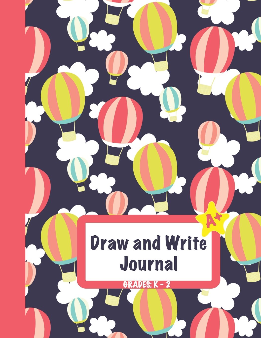 Draw and Write Journal: Grades K-2: Primary Composition Half Page Lined Paper with Drawing Space (8.5" x 11" Notebook), Learn To Write and Draw Journal (Journals for Kids, Band 8) Books