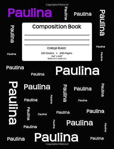 Composition Book - Paulina: Personalized, College Ruled School Notebook, 200 pages, 7.44"x9.69" Media & Communication