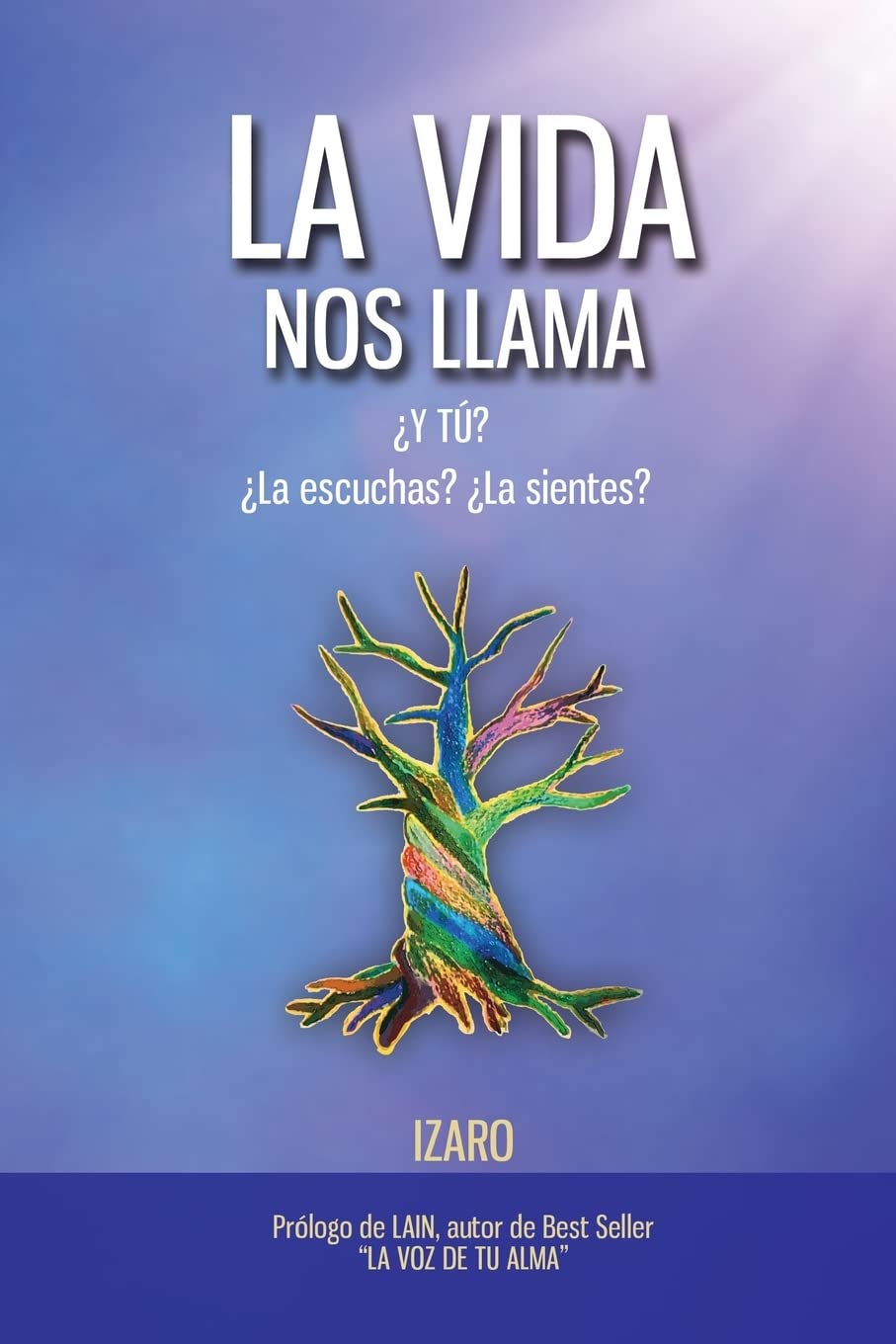 La vida nos llama: ¿Y tú? ¿La escuchas? ¿La sientes? Self-help